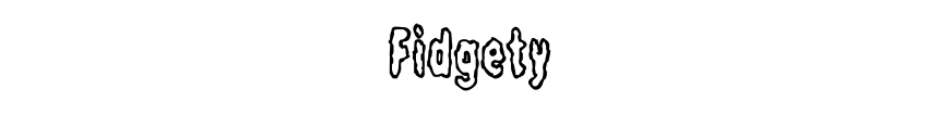 Fidgety