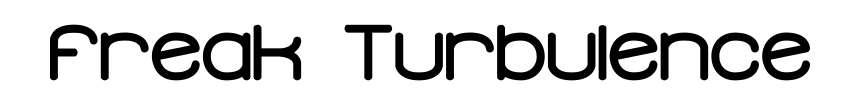 Freak Turbulence