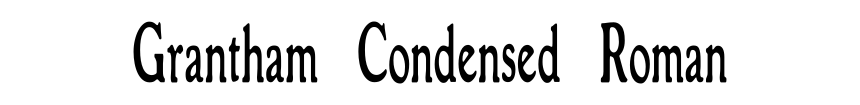 Grantham Condensed Roman