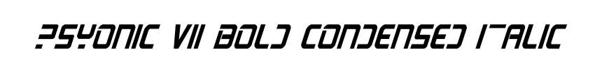 PsYonic VII Bold Condensed Italic