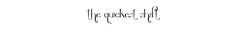 The Quickest Shift