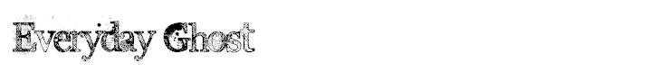 Everyday Ghost