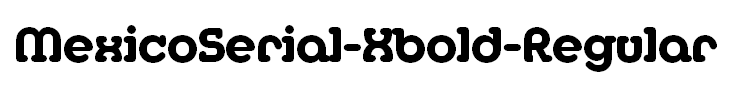 MexicoSerial-Xbold-Regular