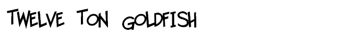 Twelve Ton Goldfish